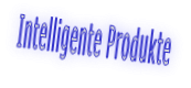 Intelligente Produkte
