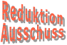 Reduktion Ausschuss